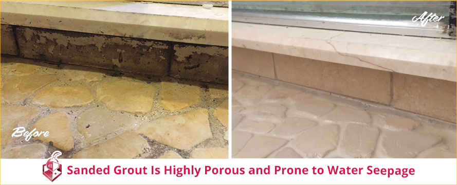 Sandy grout is highly porous and prone to water damage